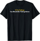 If I'm Talking You Should Be Taking Notes Quote T-Shirt - T-Shirt | Black