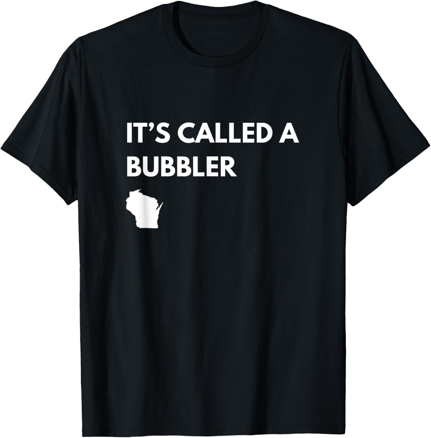 It's Called a Bubbler Wisconsin Pride Design T-Shirt - T-Shirt | Black
