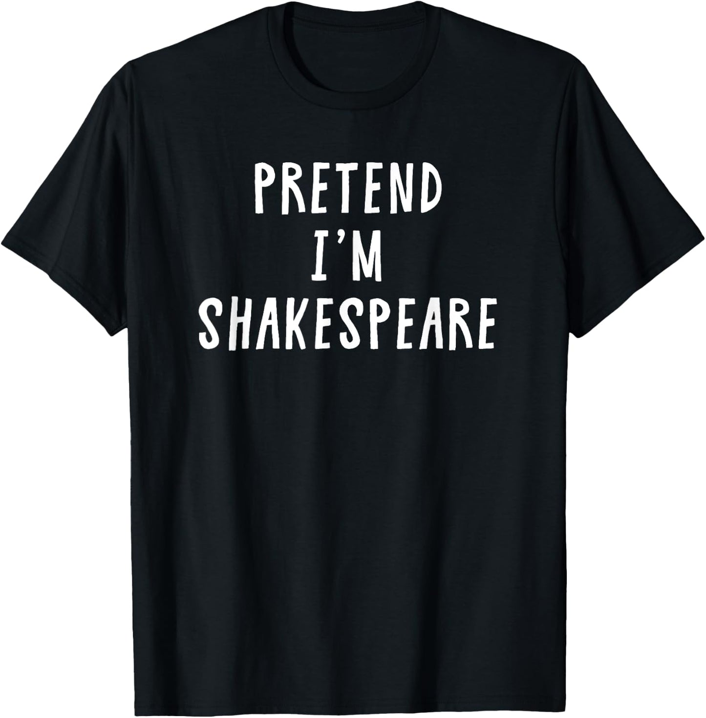 Pretend Im Shakespeare Costume Women Kids Halloween Costume T-Shirt - T-Shirt | Black