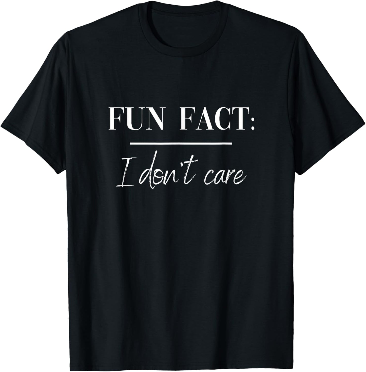Fun Fact I Don't Care T-Shirt - T-Shirt | Black