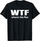 WTF Wheres The Flan Humour Gift T-Shirt - T-Shirt | Black