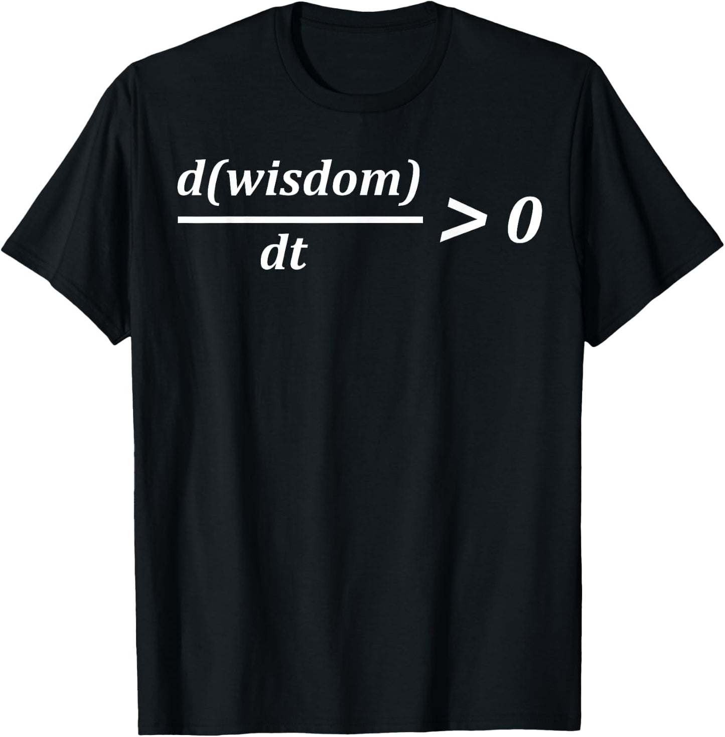Funny Math wisdom time Greater Than zero Growth Calculus T-Shirt - T-Shirt | Black