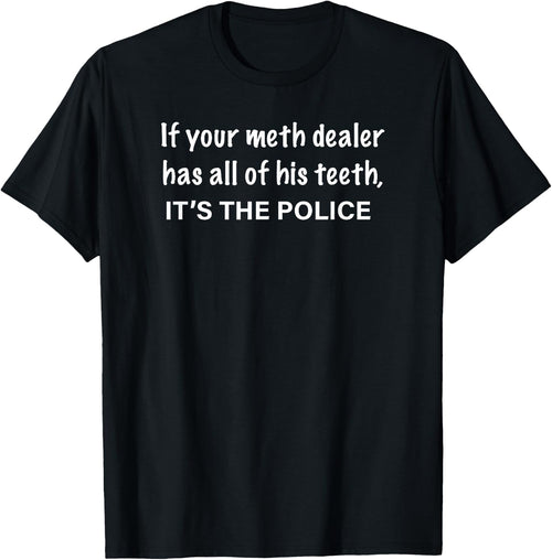 If Your Meth Dealer Has All His Teeth, It's the POLICE
