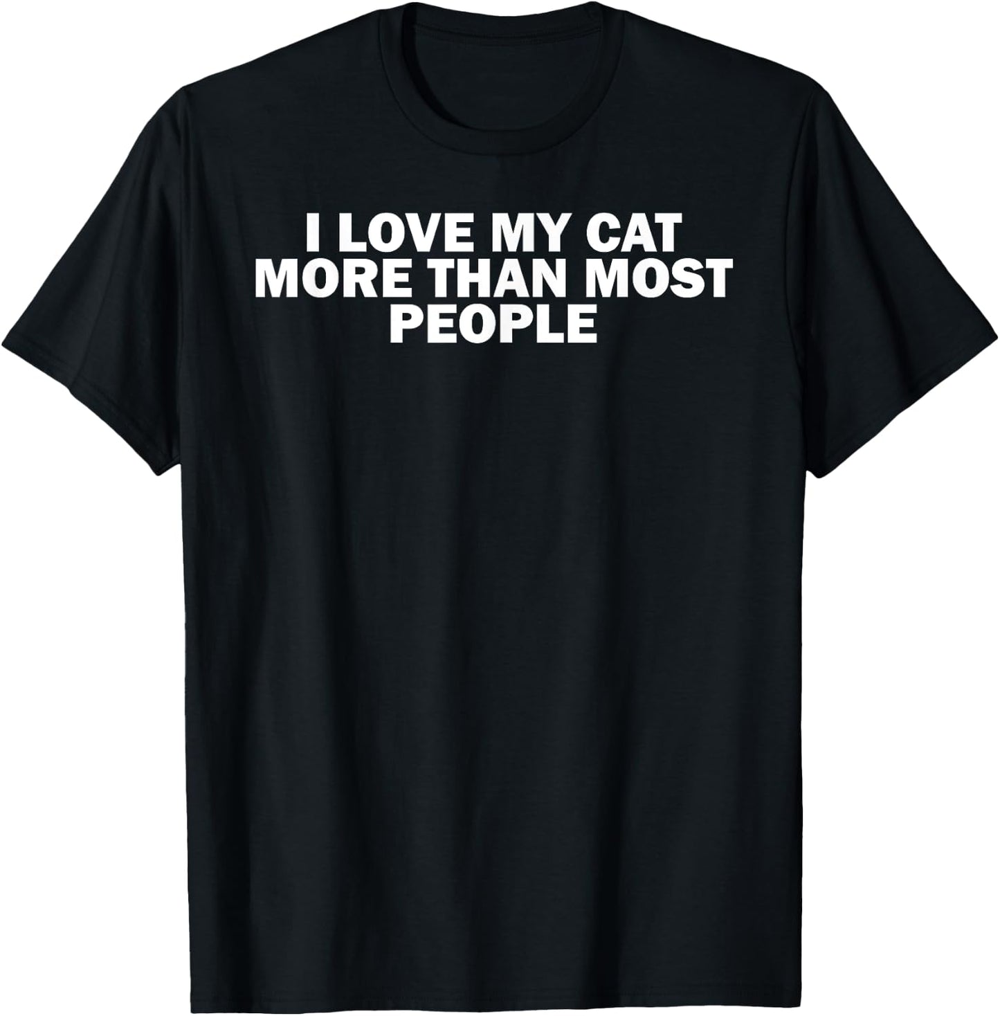 Funny Cat Lover I Love My Cat More Than Most People Women T-Shirt - T-Shirt | Black