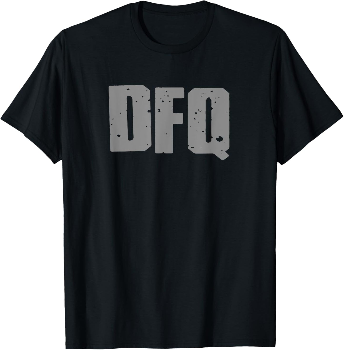 DFQ DON'T F'ING QUIT Bold Motivating Intense Workout T-Shirt - T-Shirt | Black