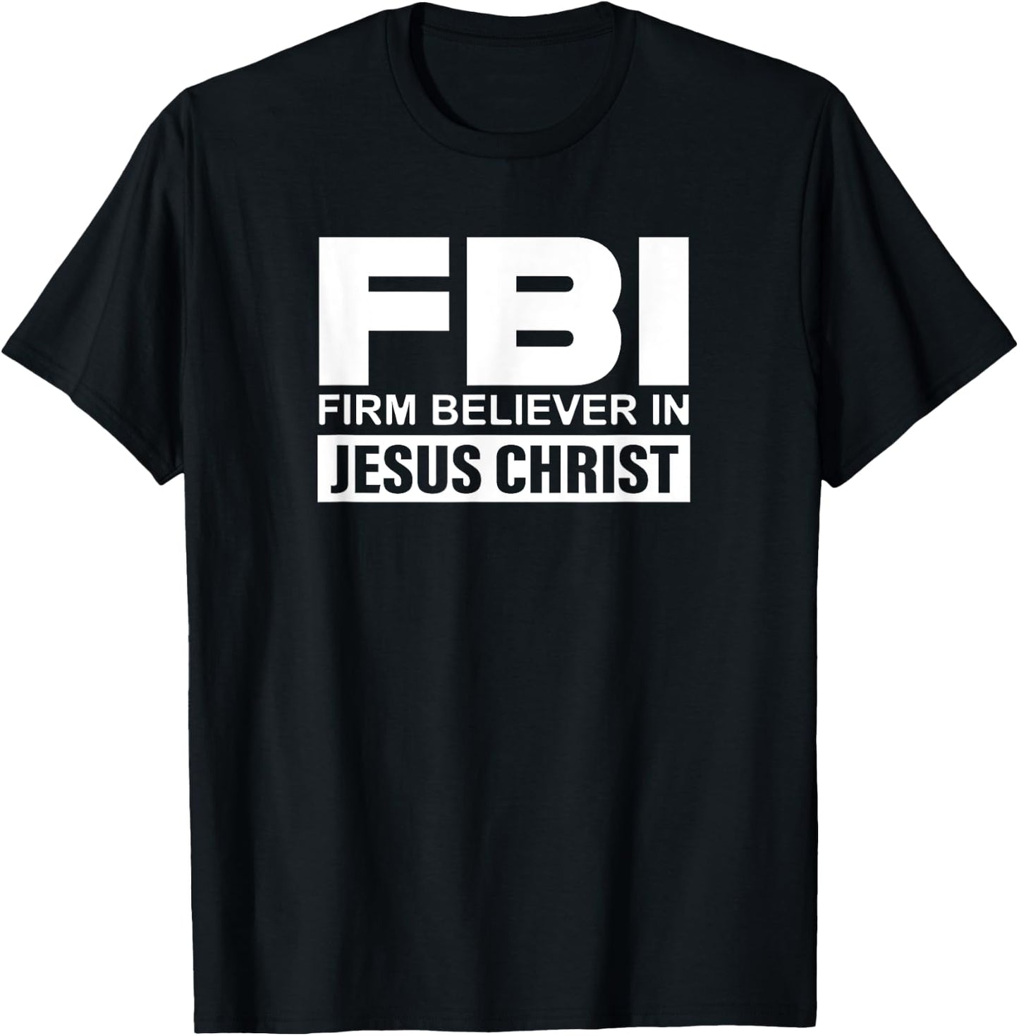 FBI - Firm Believer In Jesus Christ T-Shirt - T-Shirt | Black