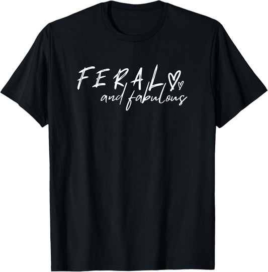 Women's Funny Feral and Fabulous T-Shirt - T-Shirt | Black