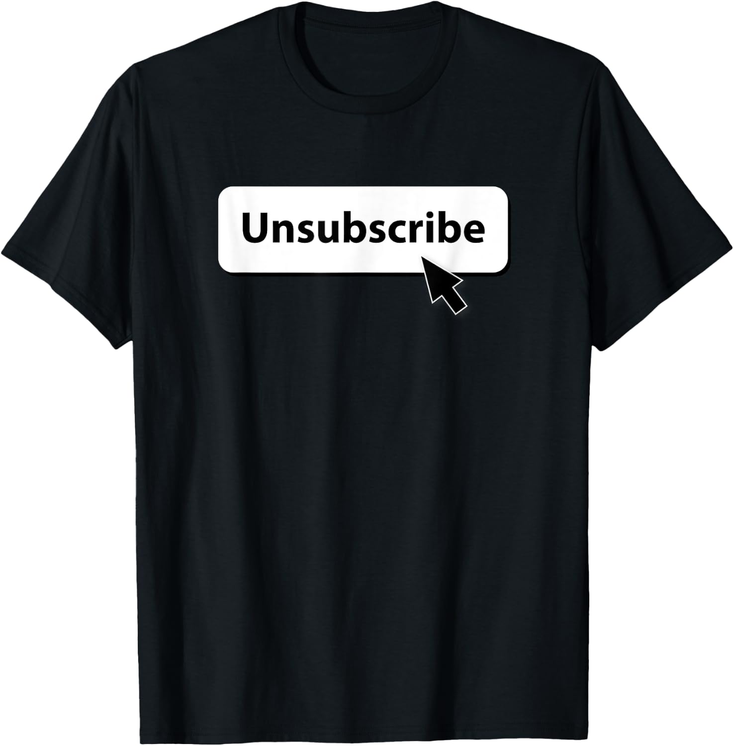 Unsubscribe T-Shirt - T-Shirt | Black