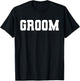 Groom Bachelor Party Wedding Men Funny Matching Group T-Shirt - T-Shirt | Black