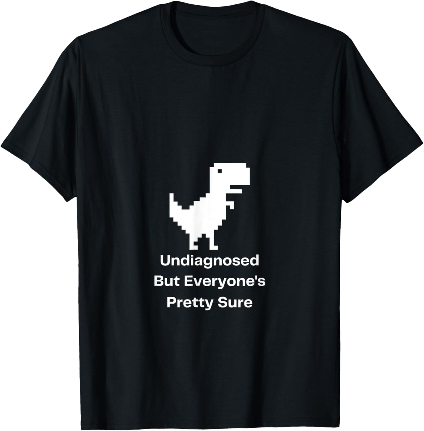 Undiagnosed But Everyone's Pretty Sure Ironic Mental Health T-Shirt - T-Shirt | Black
