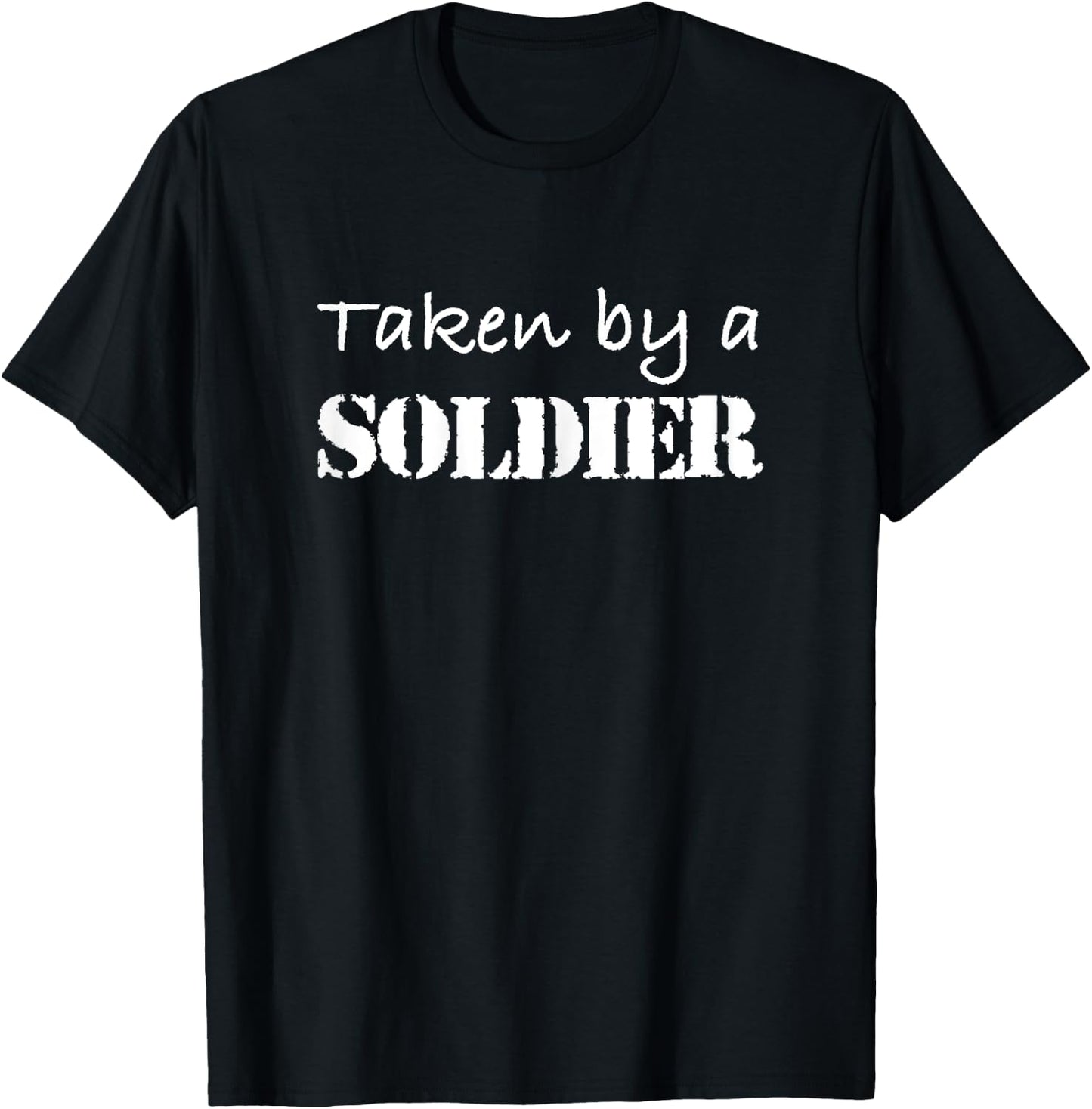 Taken By A Soldier Shirt Proud Army Girlfriend or Wife T-Shirt - T-Shirt | Black