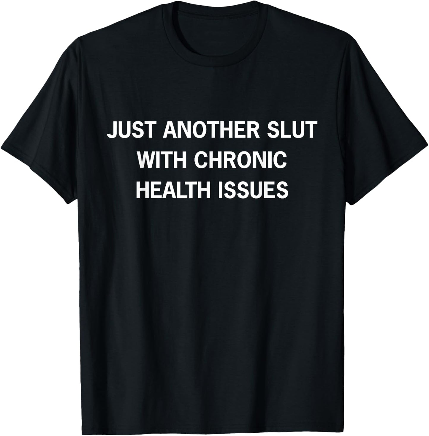 Just Another Slut With Chronic Health Issues Awareness Month T-Shirt - T-Shirt | Black