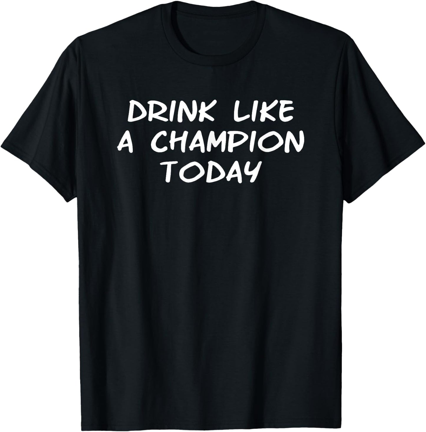 Drink Like a Champ Today logo T-Shirt - T-Shirt | Black