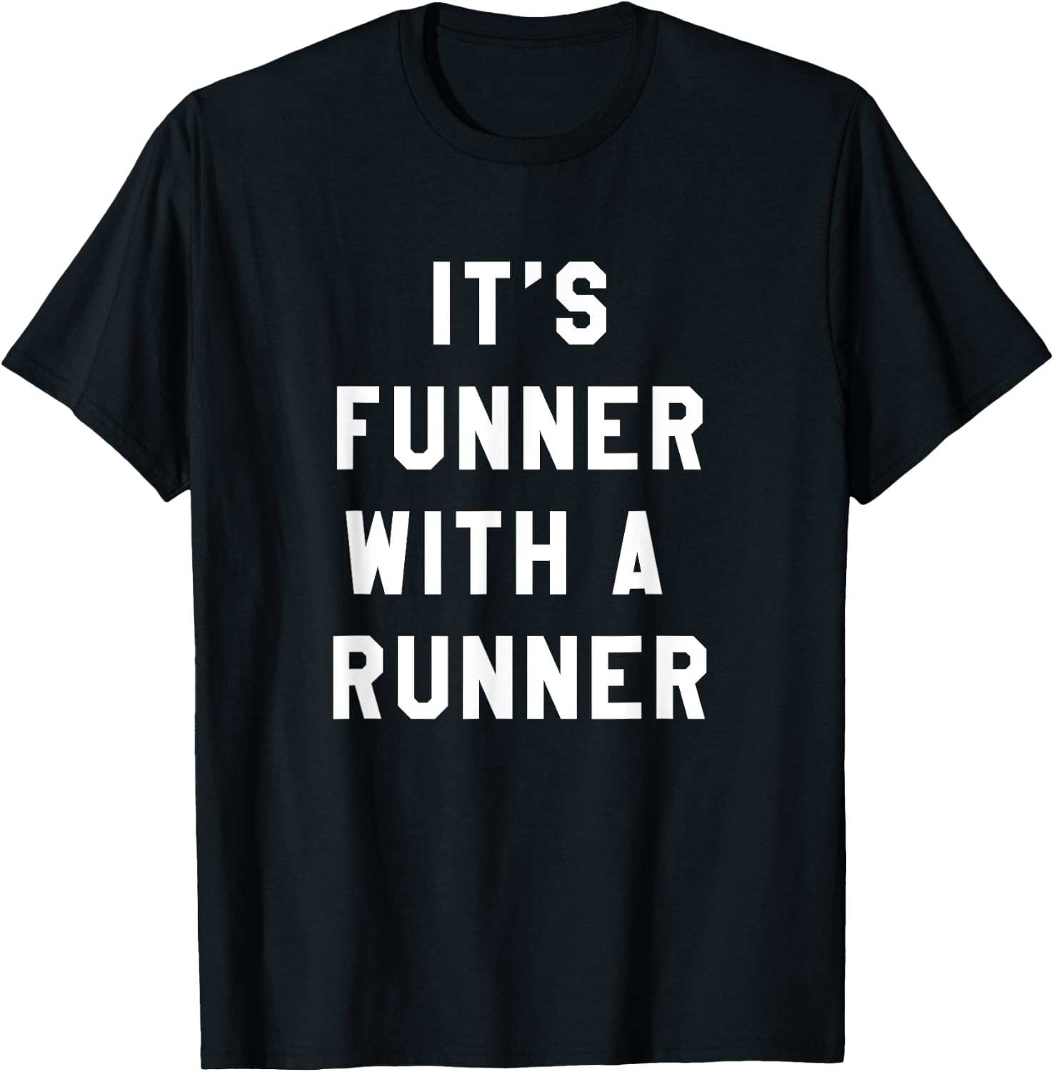 It's Funner With A Runner Funny Running Shirts Run T T-Shirt - T-Shirt | Black