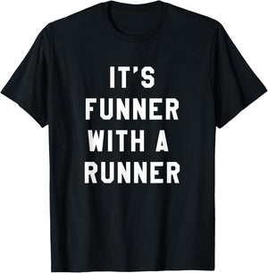 It's Funner With A Runner Funny Running Shirts Run T T-Shirt - T-Shirt | Black