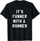 It's Funner With A Runner Funny Running Shirts Run T T-Shirt - T-Shirt | Black