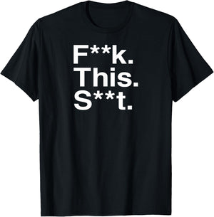 Fuck This Shit Censored / F--k This S--t T-Shirt - T-Shirt | Black