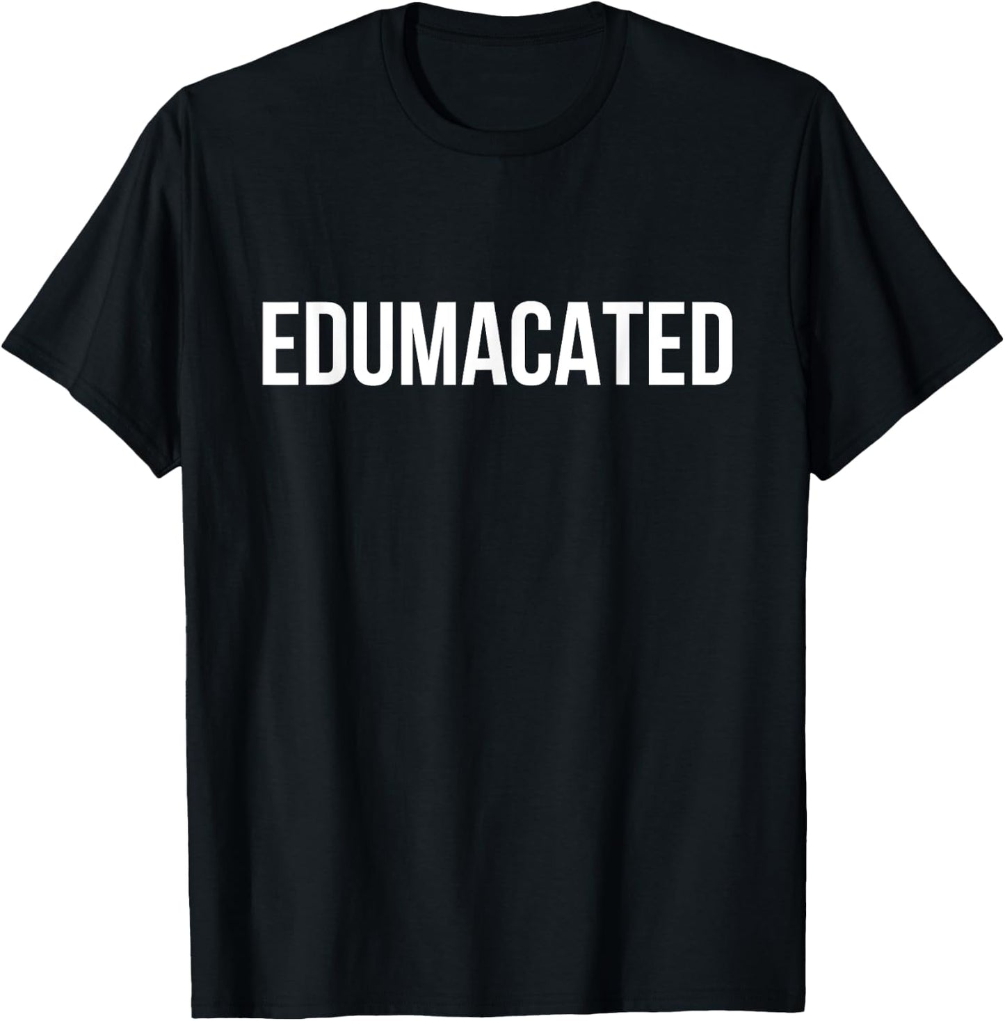 Edumacated Sarcastic Graduation T-Shirt - T-Shirt | Black