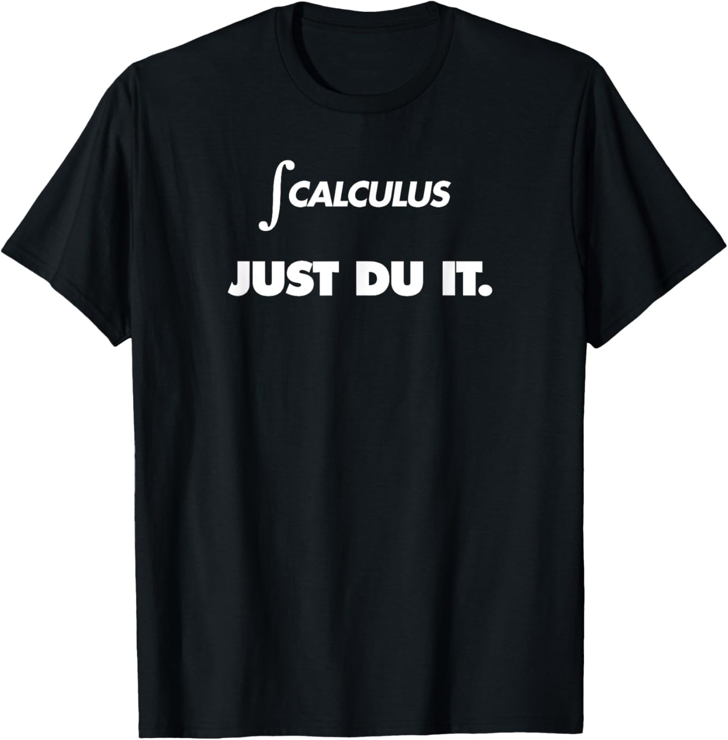 Integration Calculus Just Du It Derivation T Shirt Teachers T-Shirt - T-Shirt | Black