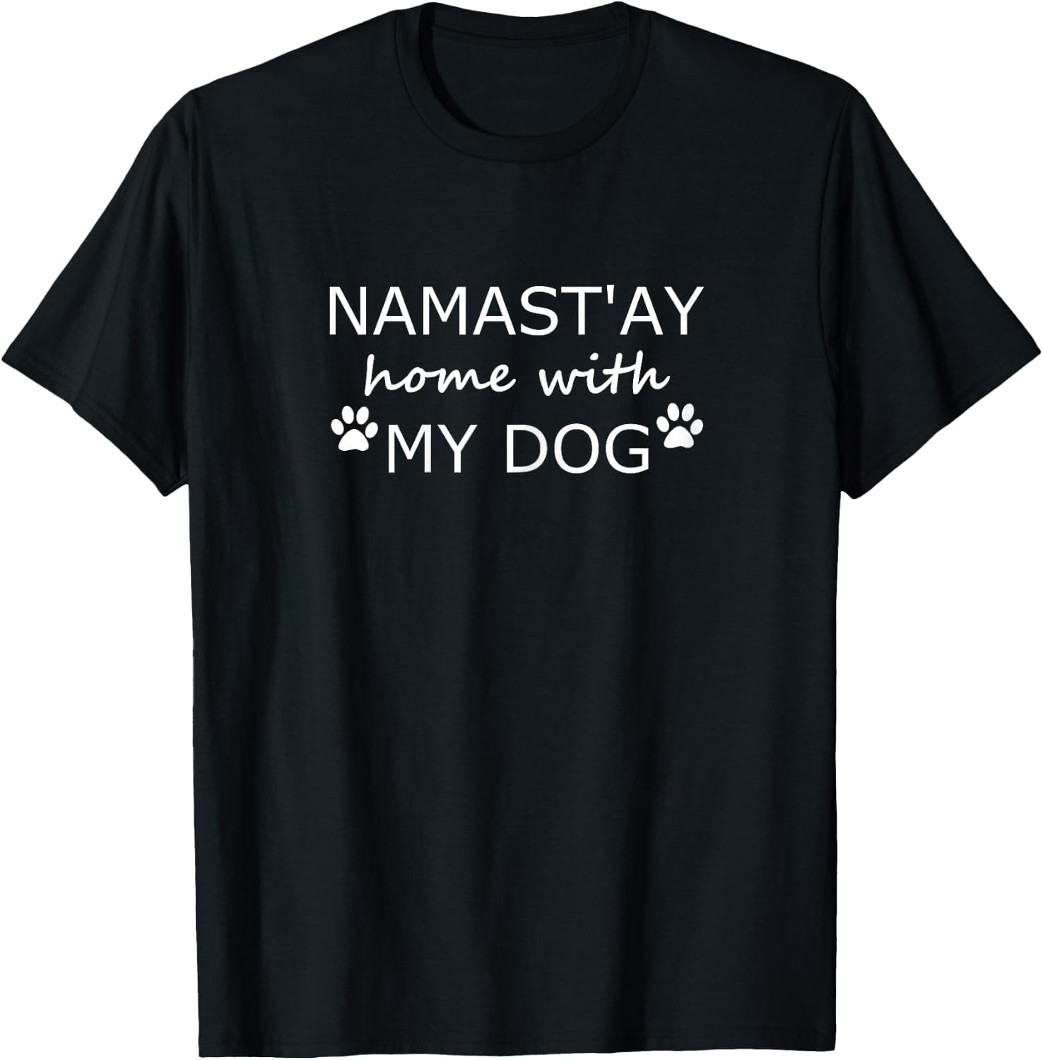 Namastay Home With My Dog-Funny Yoga Dog Owner T-Shirt - T-Shirt | Black