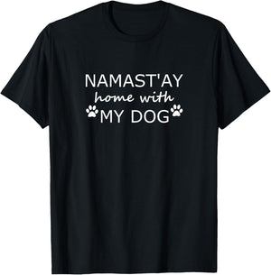 Namastay Home With My Dog-Funny Yoga Dog Owner T-Shirt - T-Shirt | Black