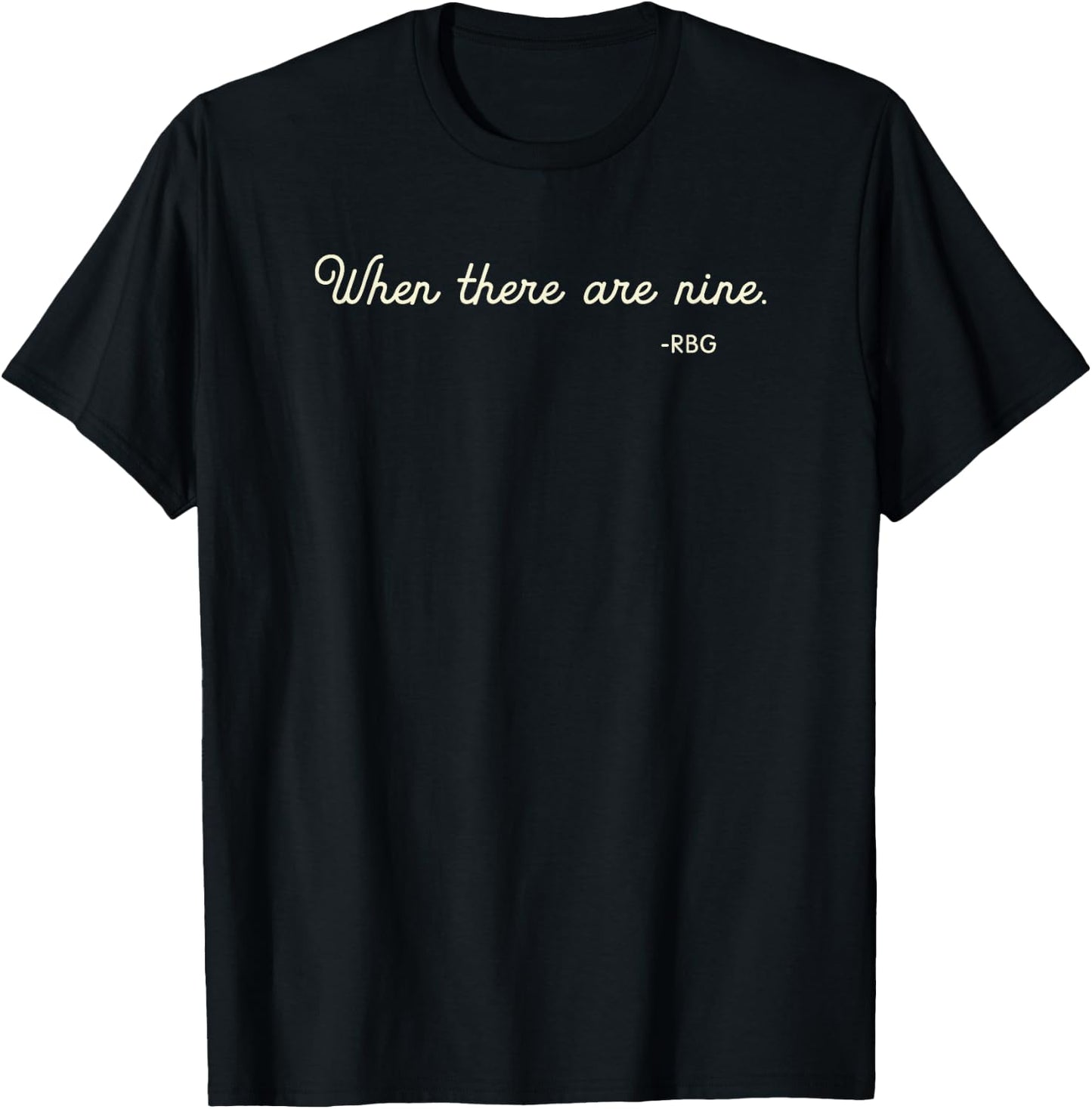 When There Are Nine. RBG (w) T-Shirt - T-Shirt | Black
