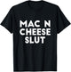 Mac N Cheese Slut Irreverent Funny Adult Humor Sluts T-Shirt - T-Shirt | Black
