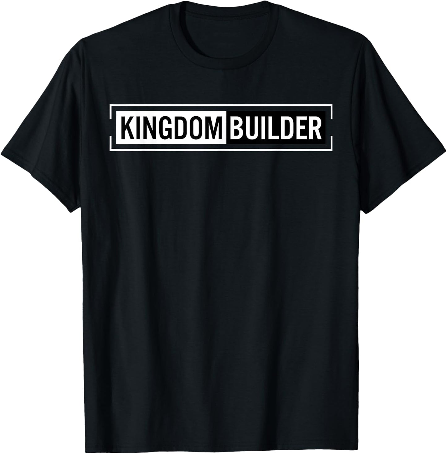 Kingdom Builder Funny Quote Jesus Christ Religious Faith T-Shirt - T-Shirt | Black