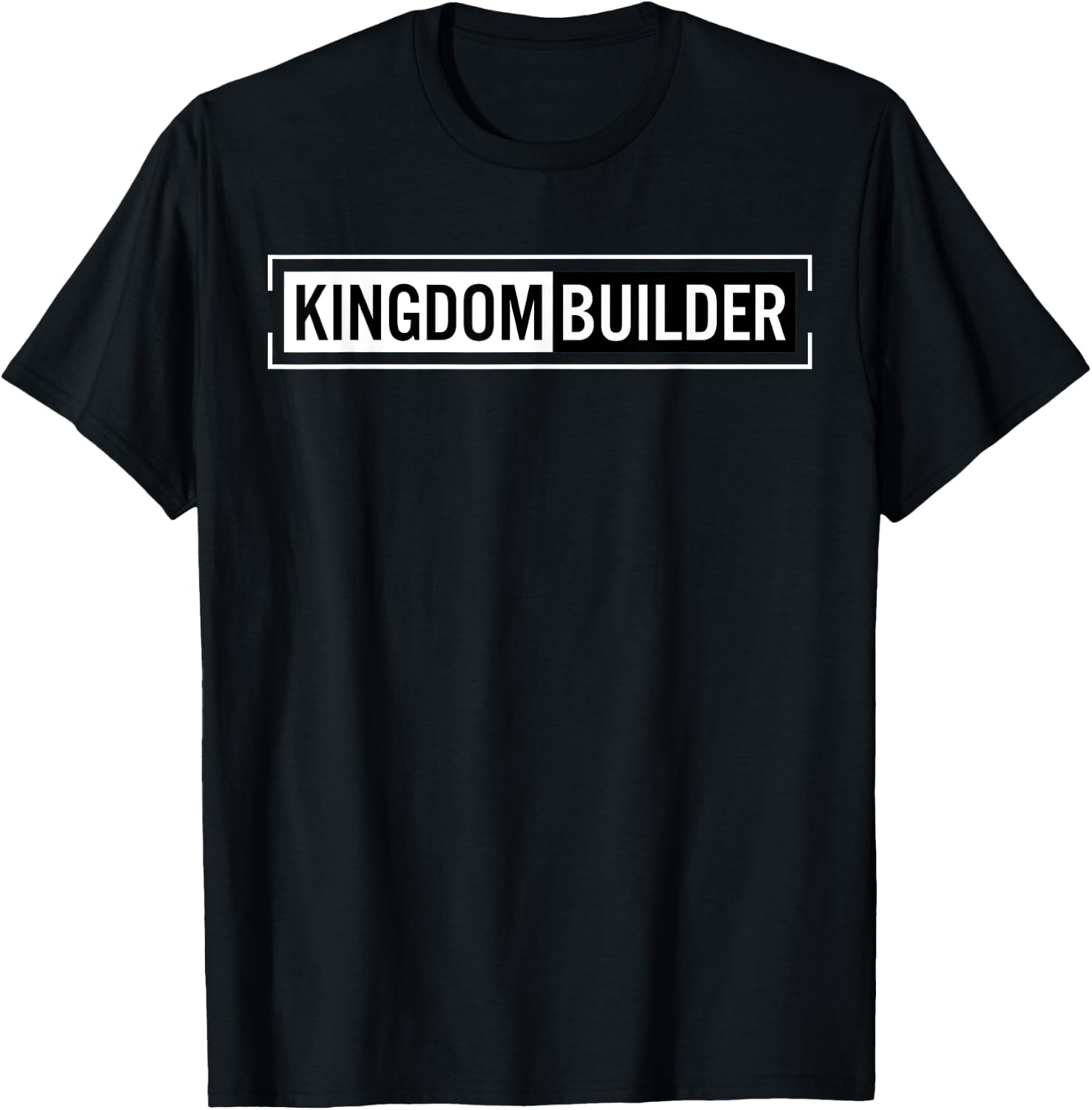 Kingdom Builder Funny Quote Jesus Christ Religious Faith T-Shirt - T-Shirt | Black