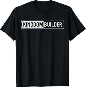Kingdom Builder Funny Quote Jesus Christ Religious Faith T-Shirt - T-Shirt | Black