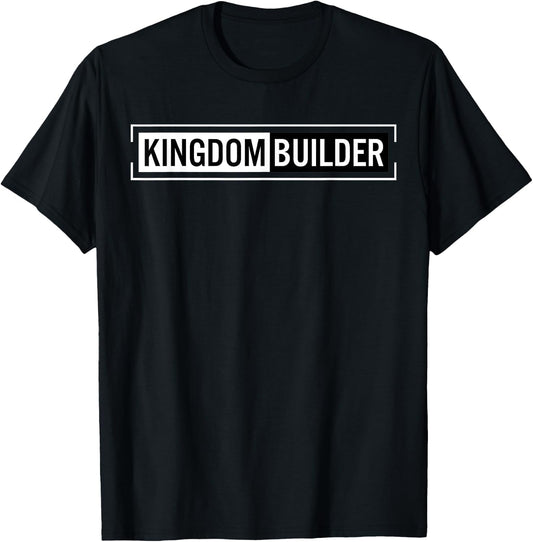 Kingdom Builder Funny Quote Jesus Christ Religious Faith T-Shirt - T-Shirt | Black