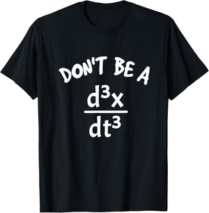 Don't Be A Jerk Funny Nerdy Math Physics Joke Pun Math Lover T-Shirt - T-Shirt | Black