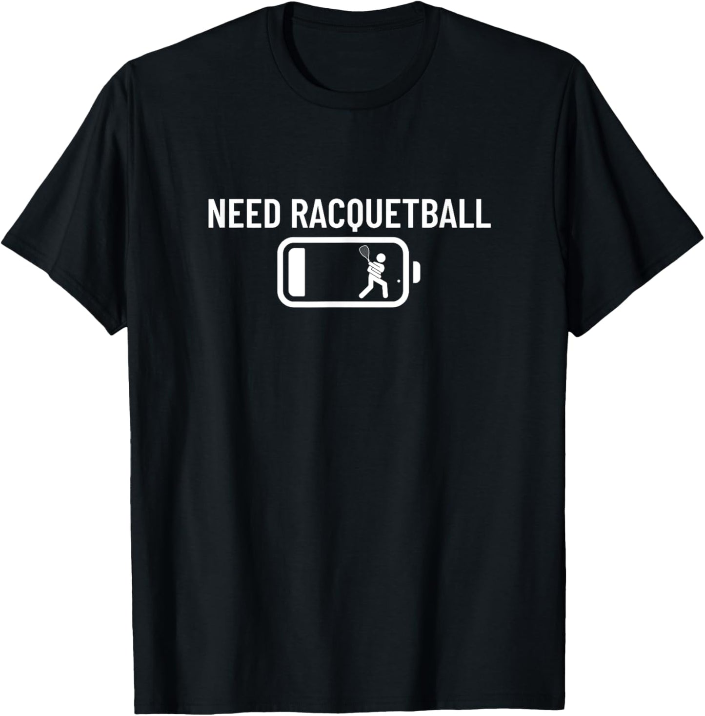 Need Racquetball Low Battery Funny Racquetball T-Shirt - T-Shirt | Black