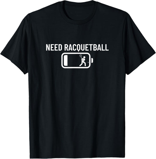 Need Racquetball Low Battery Funny Racquetball T-Shirt - T-Shirt | Black