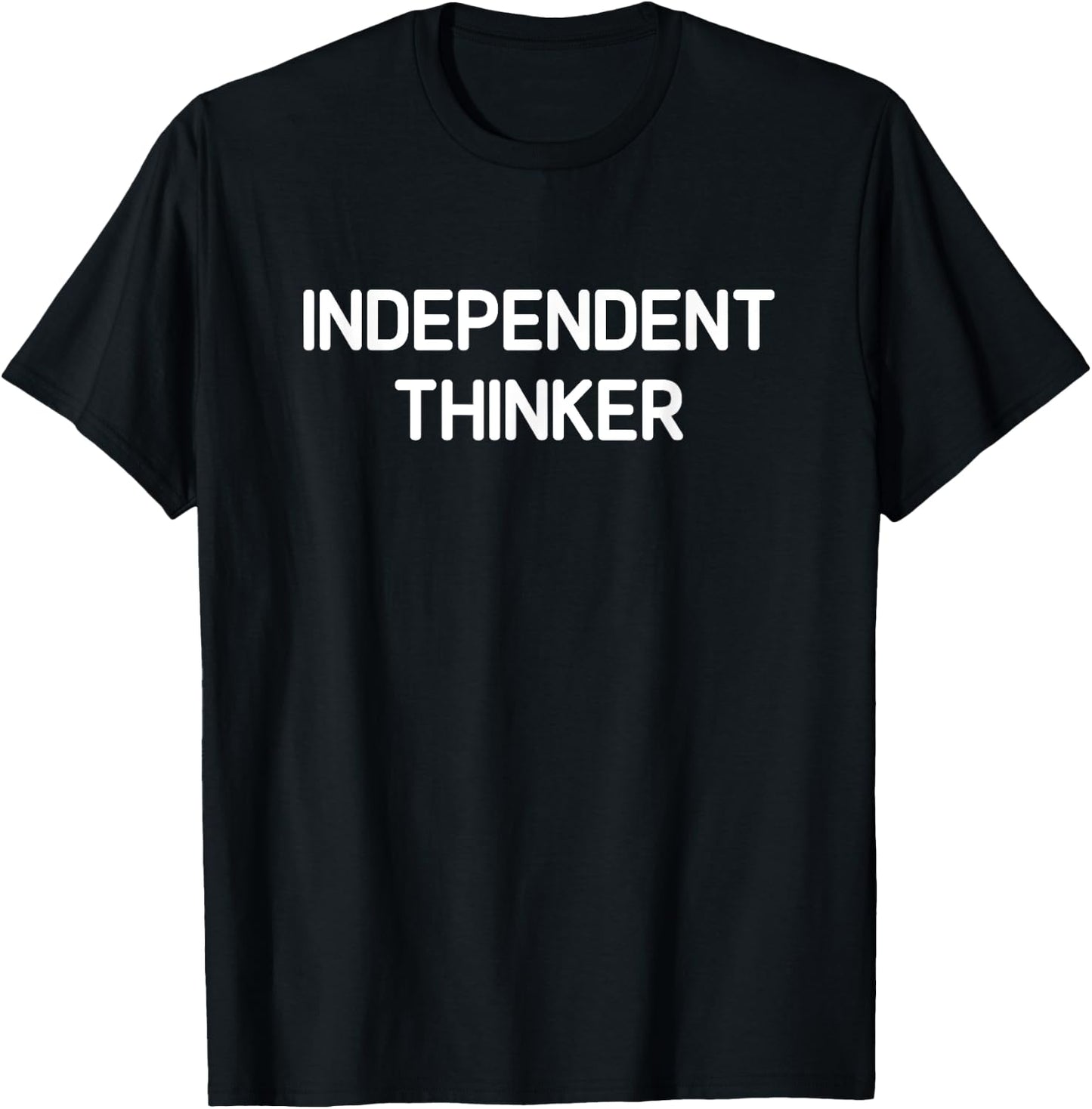 Independent Thinker, Funny, Jokes, Sarcastic T-Shirt - T-Shirt | Black