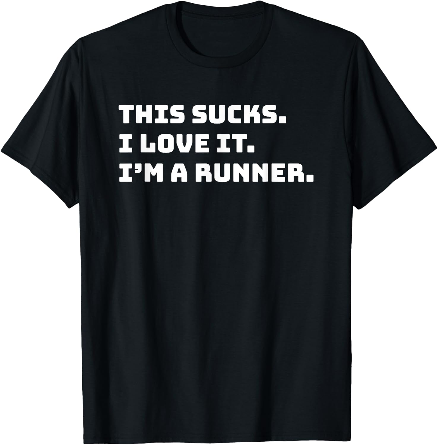 This Sucks I Love It I'm A Runner Shirt Funny Runners Gift T-Shirt - T-Shirt | Black