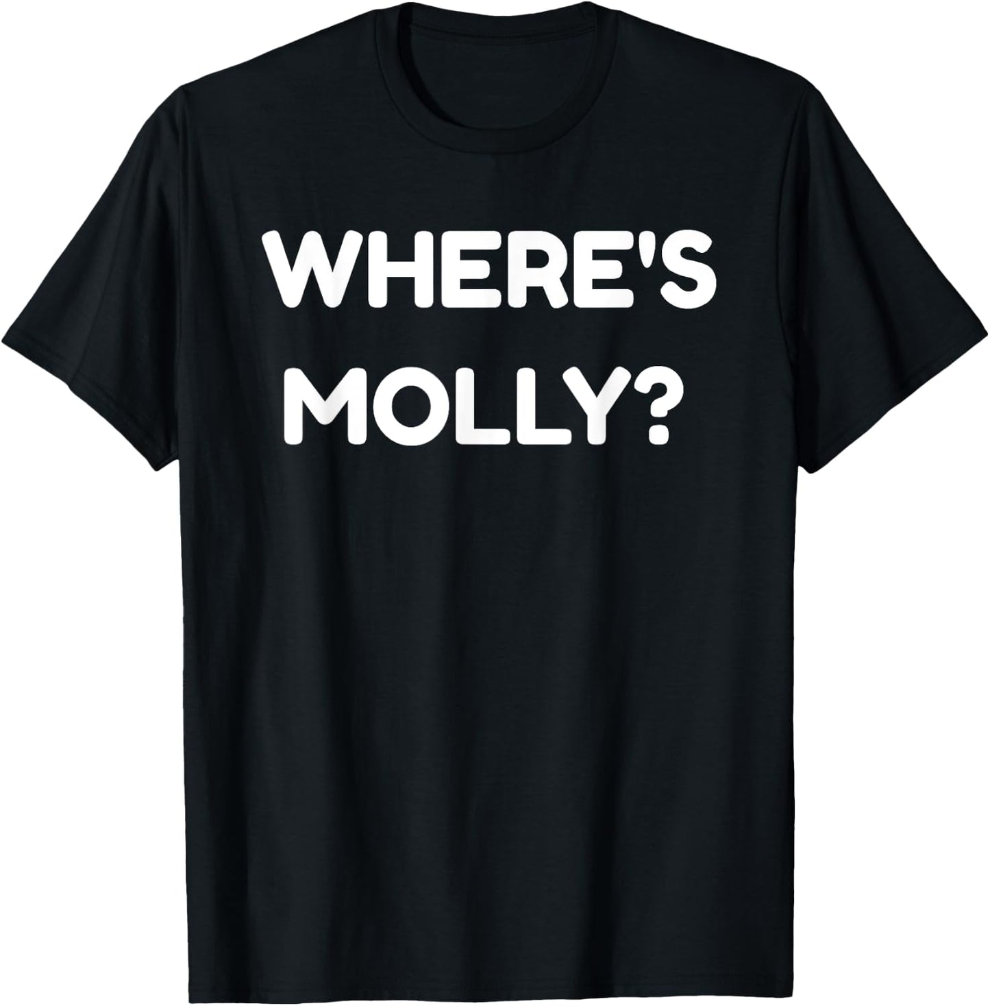Where's Molly - Funny MDMA Rave Ecstasy T-Shirt - T-Shirt | Black