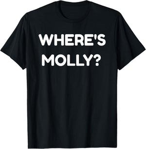 Where's Molly - Funny MDMA Rave Ecstasy T-Shirt - T-Shirt | Black