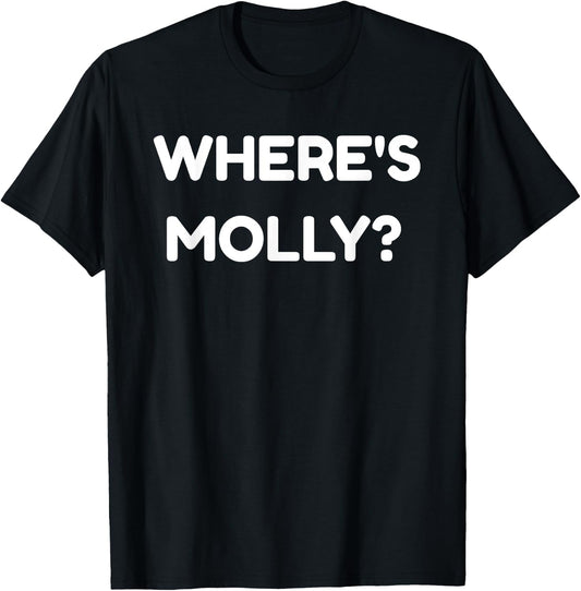 Where's Molly - Funny MDMA Rave Ecstasy T-Shirt - T-Shirt | Black