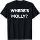 Where's Molly - Funny MDMA Rave Ecstasy T-Shirt - T-Shirt | Black
