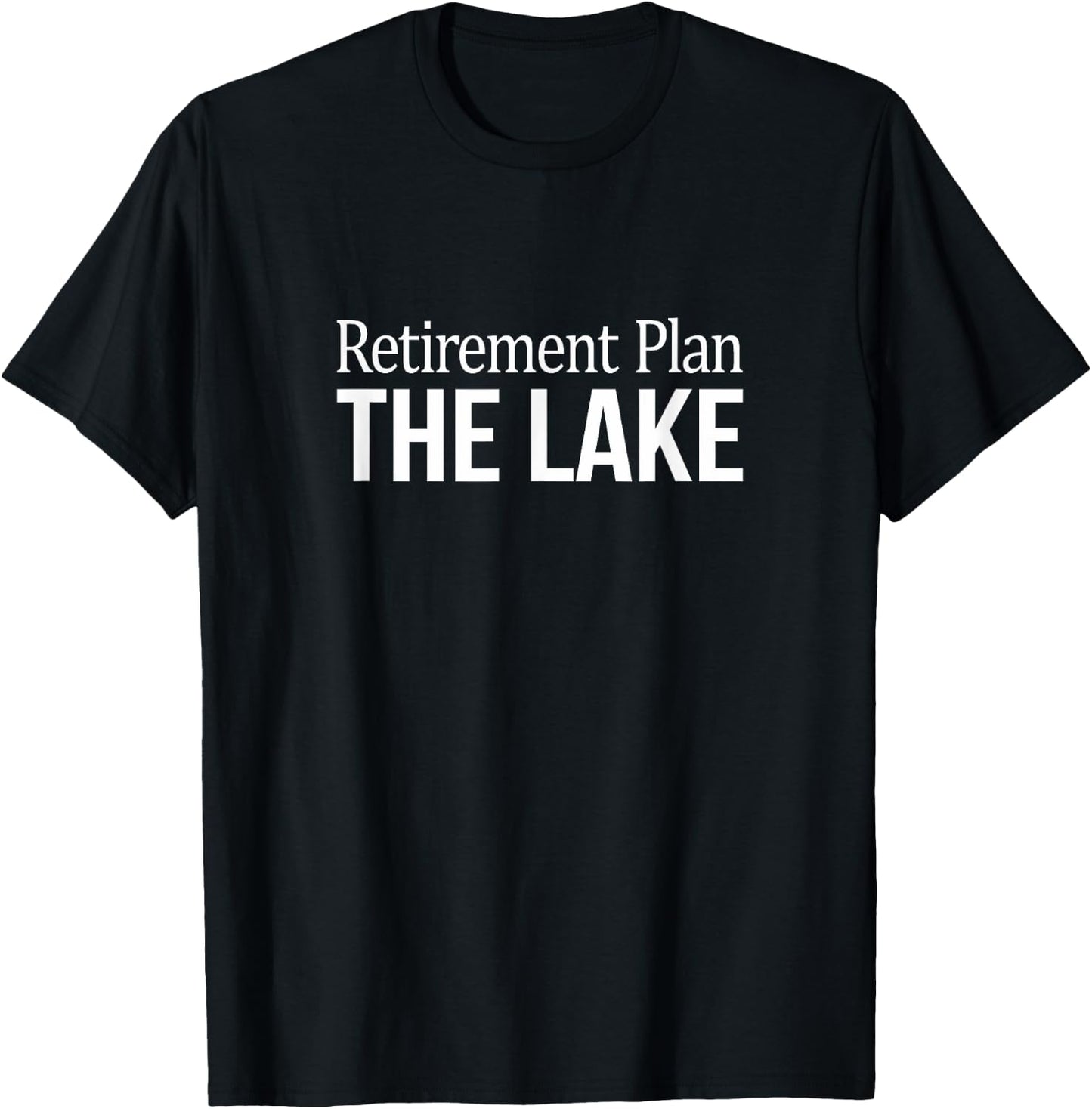 Retirement Plan - The Lake T-Shirt - T-Shirt | Black