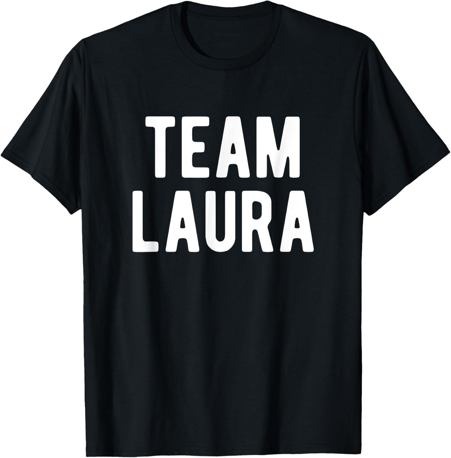 Team Laura Support Family Member Favorite Named Laura T-Shirt - T-Shirt | Black