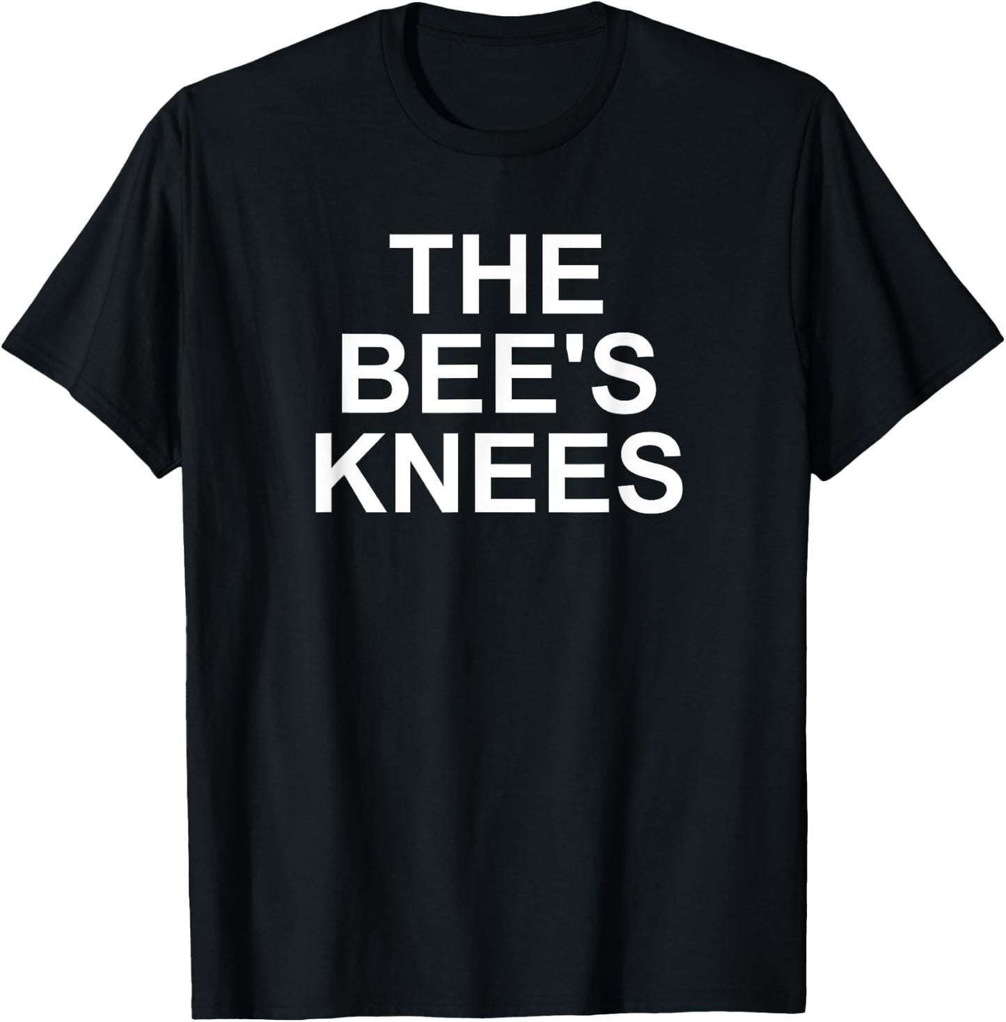 The Bee's Knees, Funny, Jokes, Sarcastic T-Shirt - T-Shirt | Black