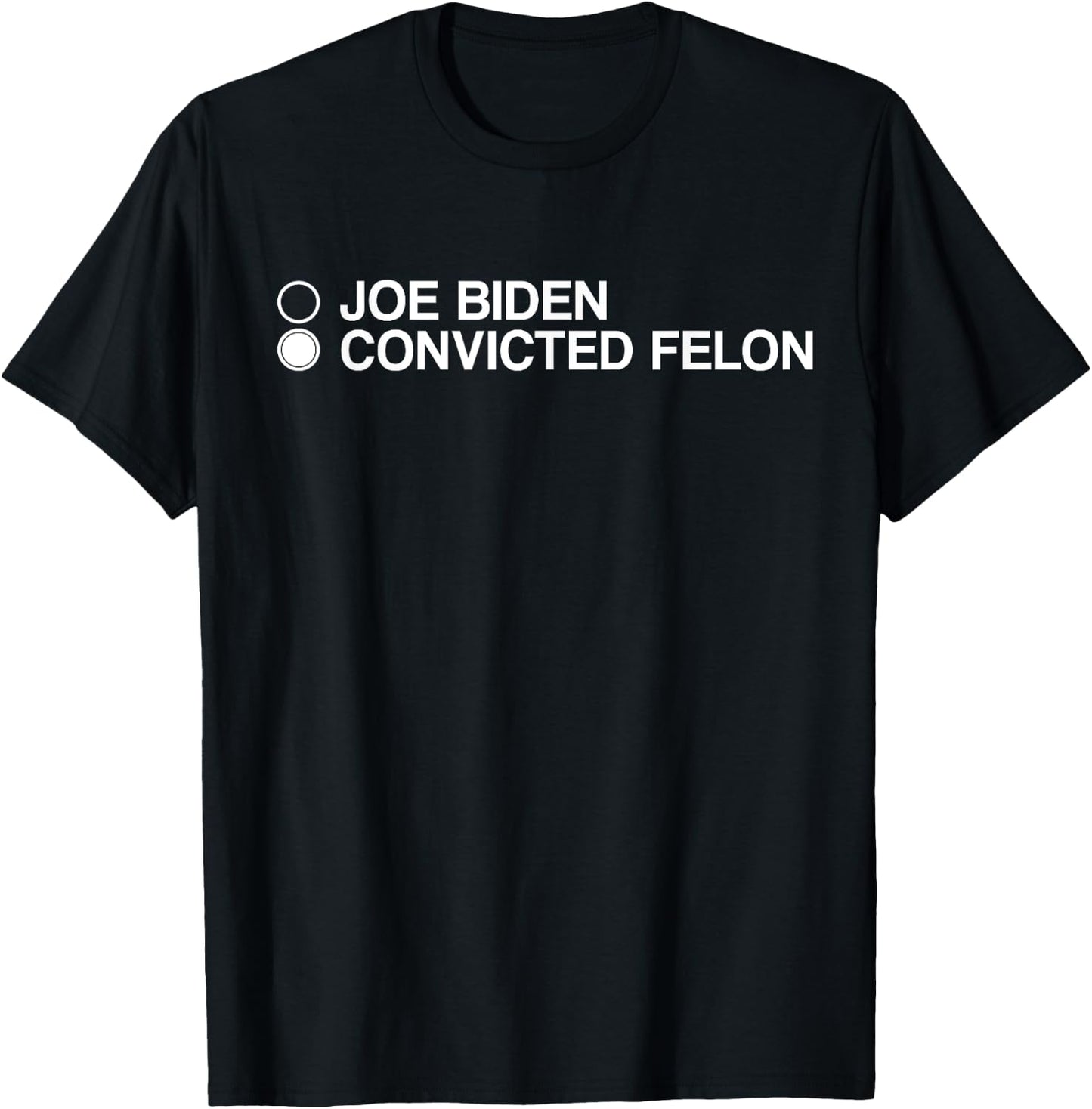 Joe Biden Convicted Felon Choose T-Shirt - T-Shirt | Black