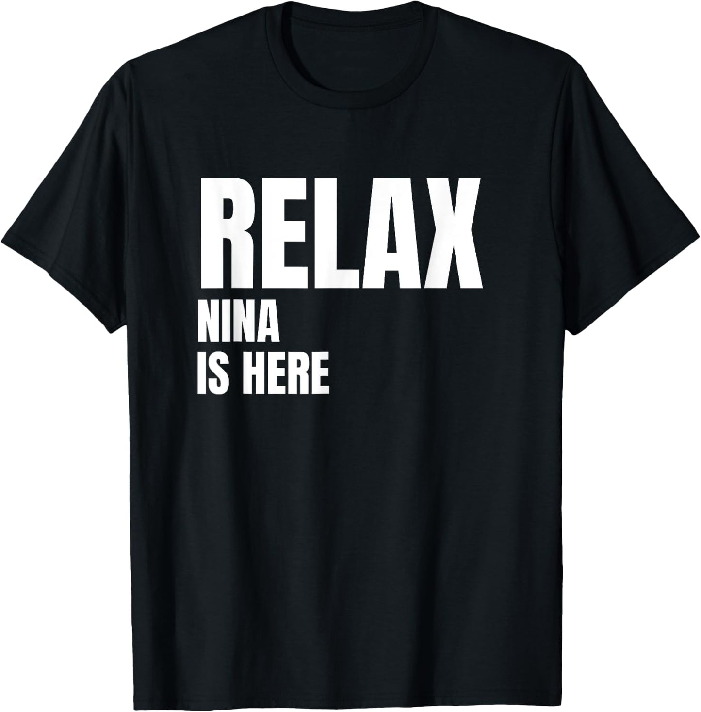 Relax Nina Is Here Popular Birth Names Nina Costume T-Shirt - T-Shirt | Black