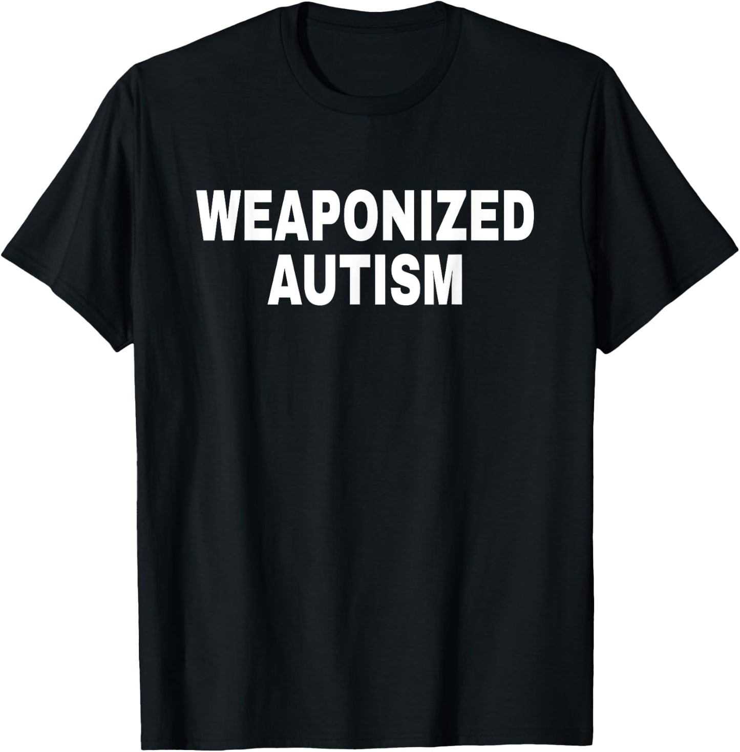 Weaponized Autism Apparel T-Shirt - T-Shirt | Black