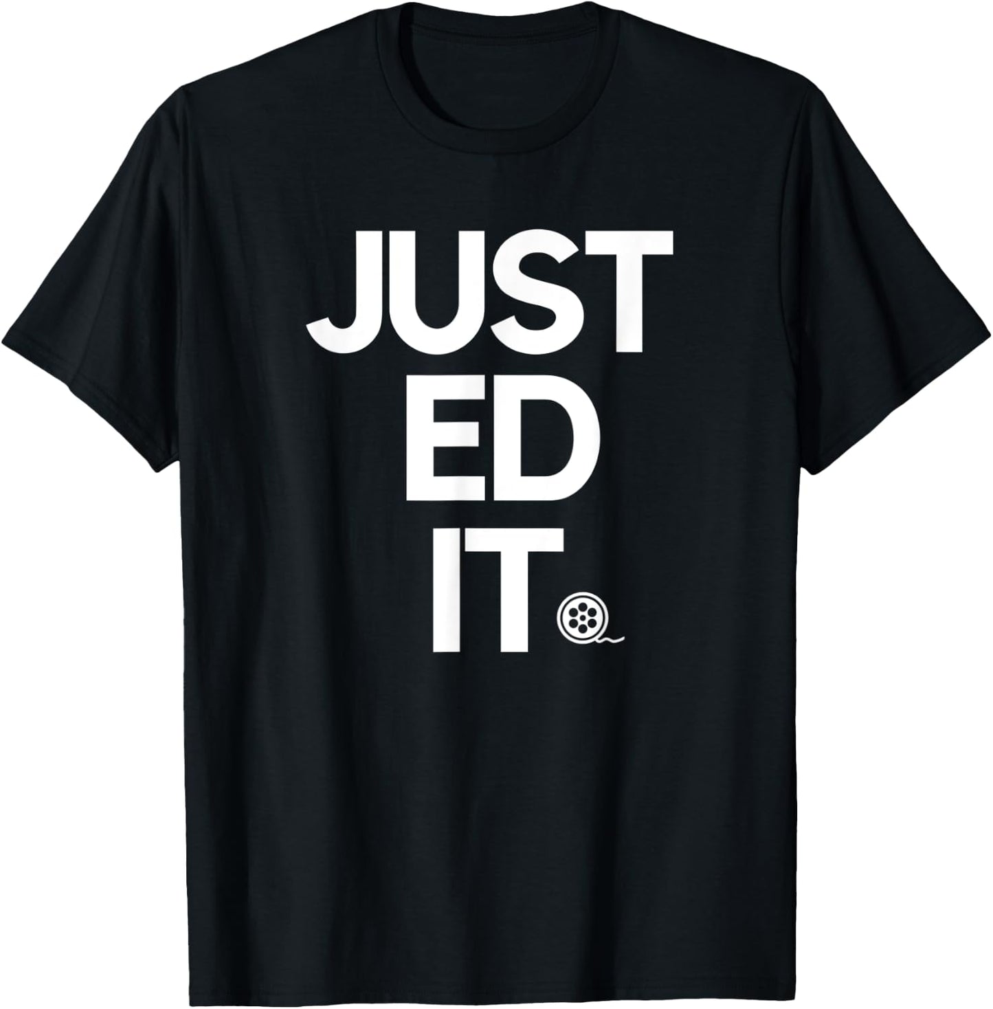 JUST EDIT photography and film inspiring humor novelty quote T-Shirt - T-Shirt | Black