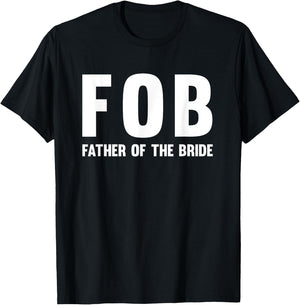 FOB (Father of the Bride) T-Shirt - T-Shirt | Black