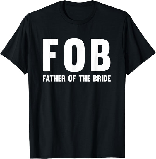 FOB (Father of the Bride) T-Shirt - T-Shirt | Black