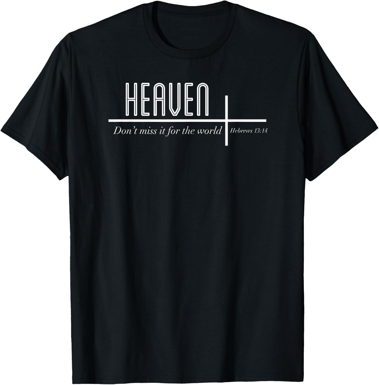 Heaven Don't Miss it for the World Christian John 3:16 T-Shirt - T-Shirt | Black